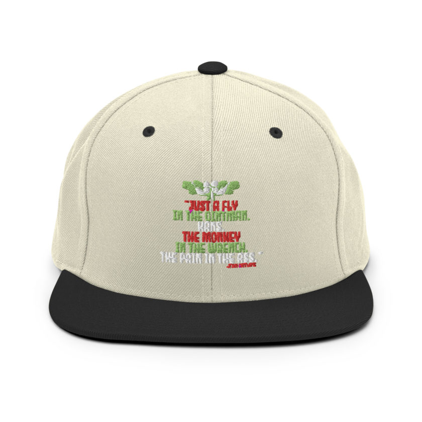 “Just a fly in the ointman, Hans. The monkey in the wrench, a pain in the ass.” -John Mcclane, Die Hard  Snapback Hat