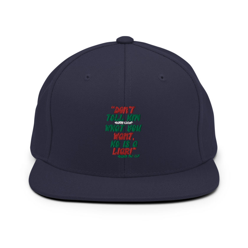 Don't tell him  what you want, he is a liar! -Buddy the Elf, Elf Snapback Hat - Image 9