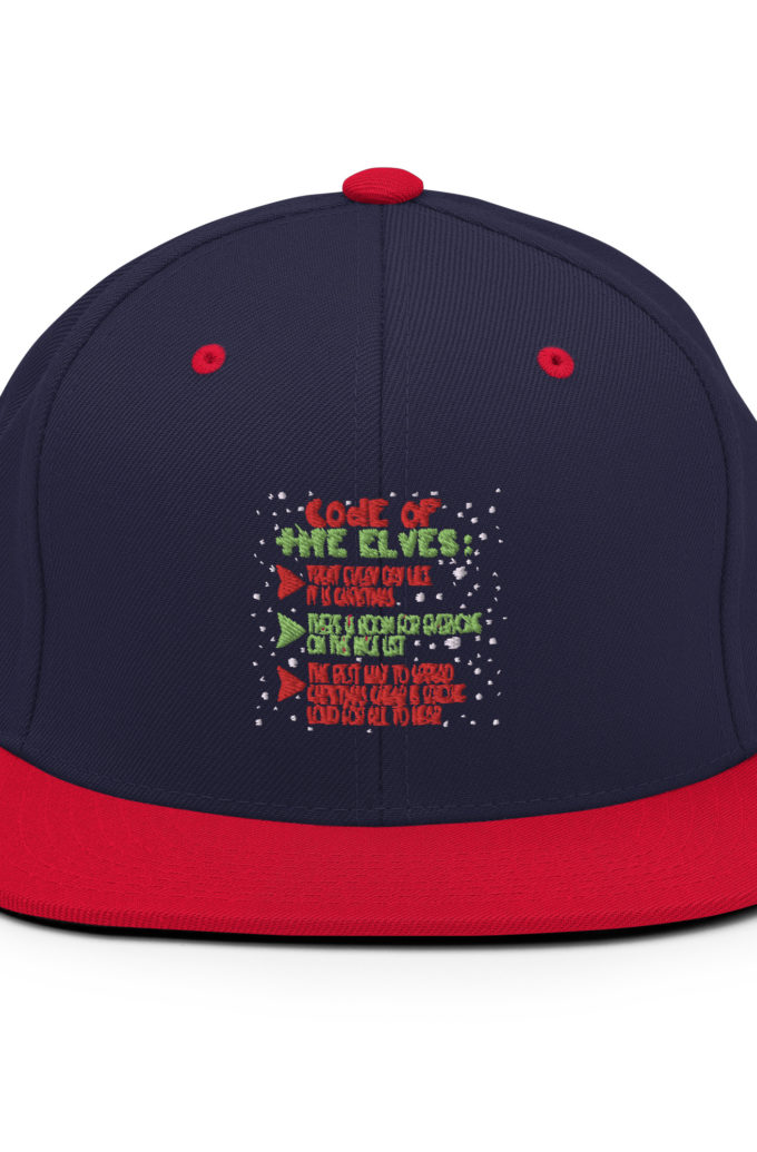 Code of the Elves: treat every day like it is Christmas, There is room for everyone on the nice list, the best way to spread Christmas cheer is singing loud for all to hear - Elf Snapback Hat