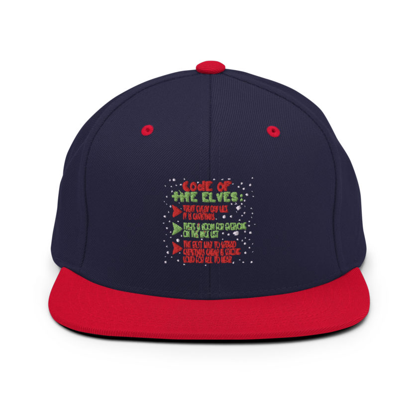 Code of the Elves: treat every day like it is Christmas, There is room for everyone on the nice list, the best way to spread Christmas cheer is singing loud for all to hear - Elf Snapback Hat