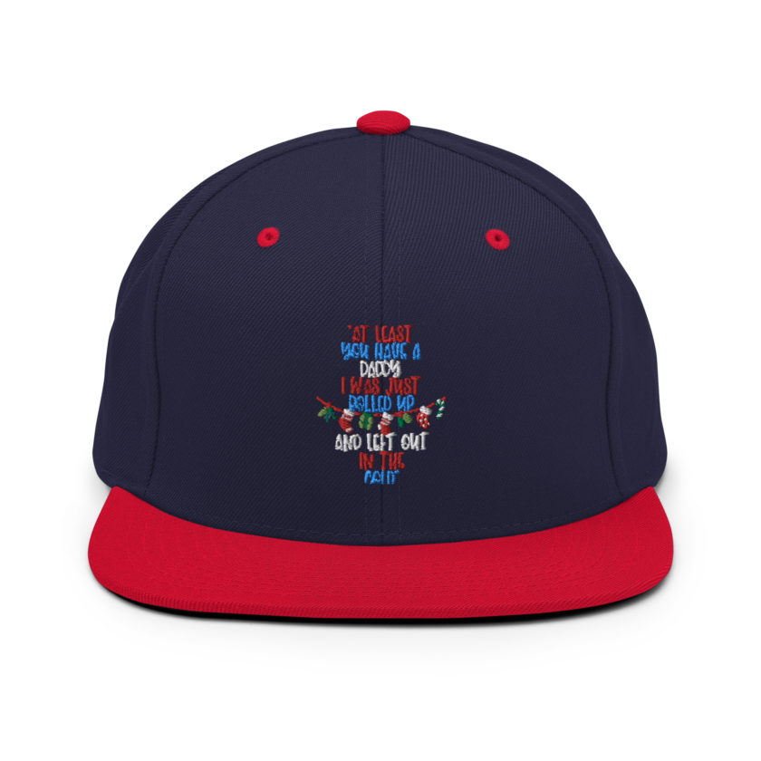 At least you have a daddy. I was just rolled up and left out in the cold. -Leon the Snowman, Elf Snapback Hat - Image 10