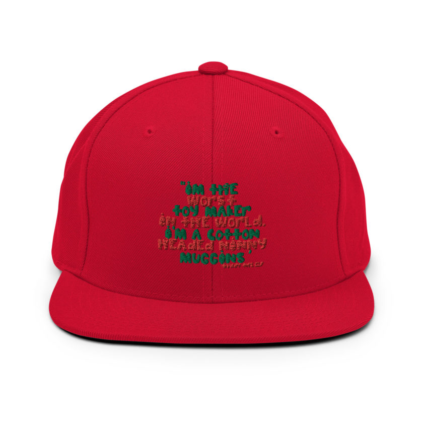 I'm the worst toy maker in the world. I'm a cotton headed ninny muggins -Buddy the Elf, Elf Snapback Hat - Image 12