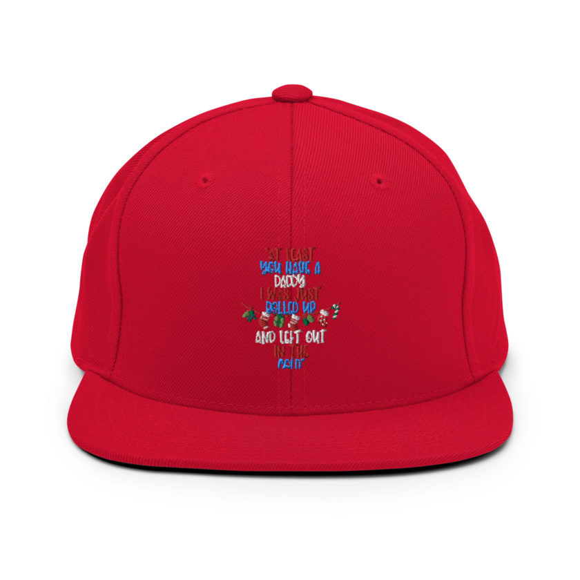 At least you have a daddy. I was just rolled up and left out in the cold. -Leon the Snowman, Elf Snapback Hat - Image 12