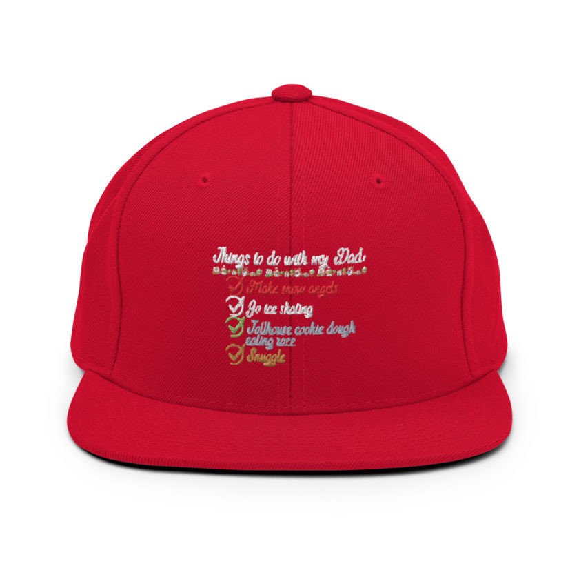 Things to do with my dad: Make snow angels, go ice skating, tollhouse cookie dough eating race, snuggle -elf Snapback Hat - Image 13
