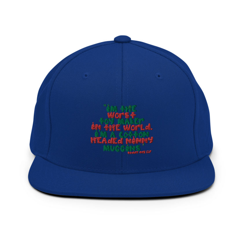 I'm the worst toy maker in the world. I'm a cotton headed ninny muggins -Buddy the Elf, Elf Snapback Hat - Image 9