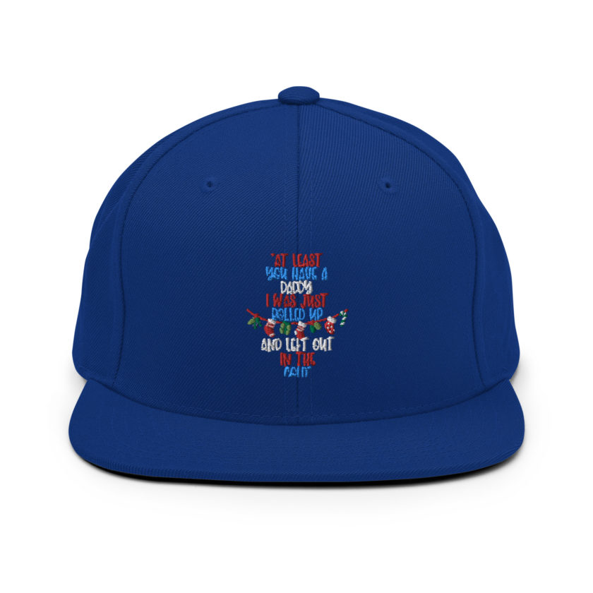 At least you have a daddy. I was just rolled up and left out in the cold. -Leon the Snowman, Elf Snapback Hat - Image 8