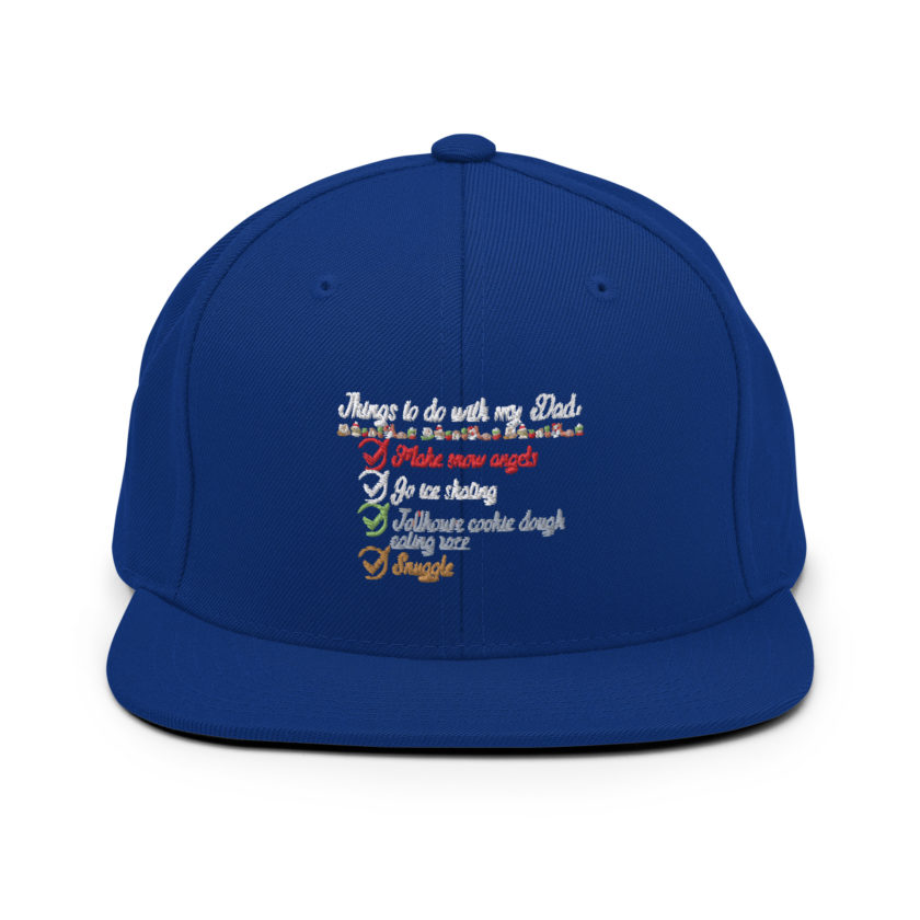 Things to do with my dad: Make snow angels, go ice skating, tollhouse cookie dough eating race, snuggle -elf Snapback Hat - Image 9