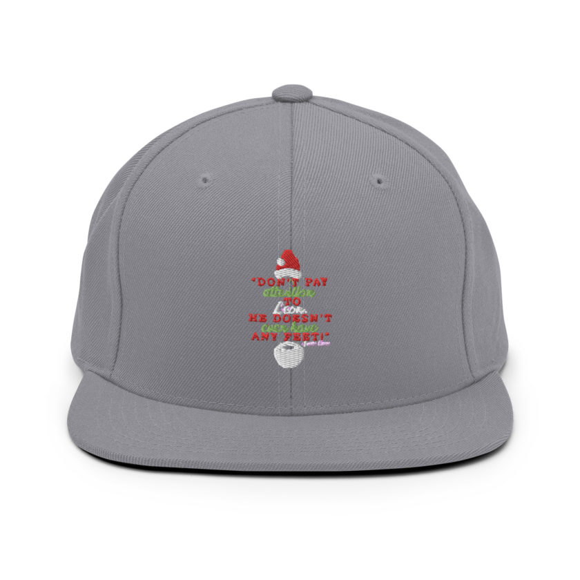 Don't pay attention to Leon. He doesn't even have any feet! -Santa Claus, Elf Snapback Hat - Image 15