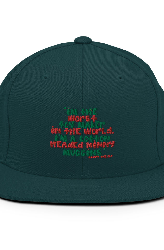 I'm the worst toy maker in the world. I'm a cotton headed ninny muggins -Buddy the Elf, Elf Snapback Hat