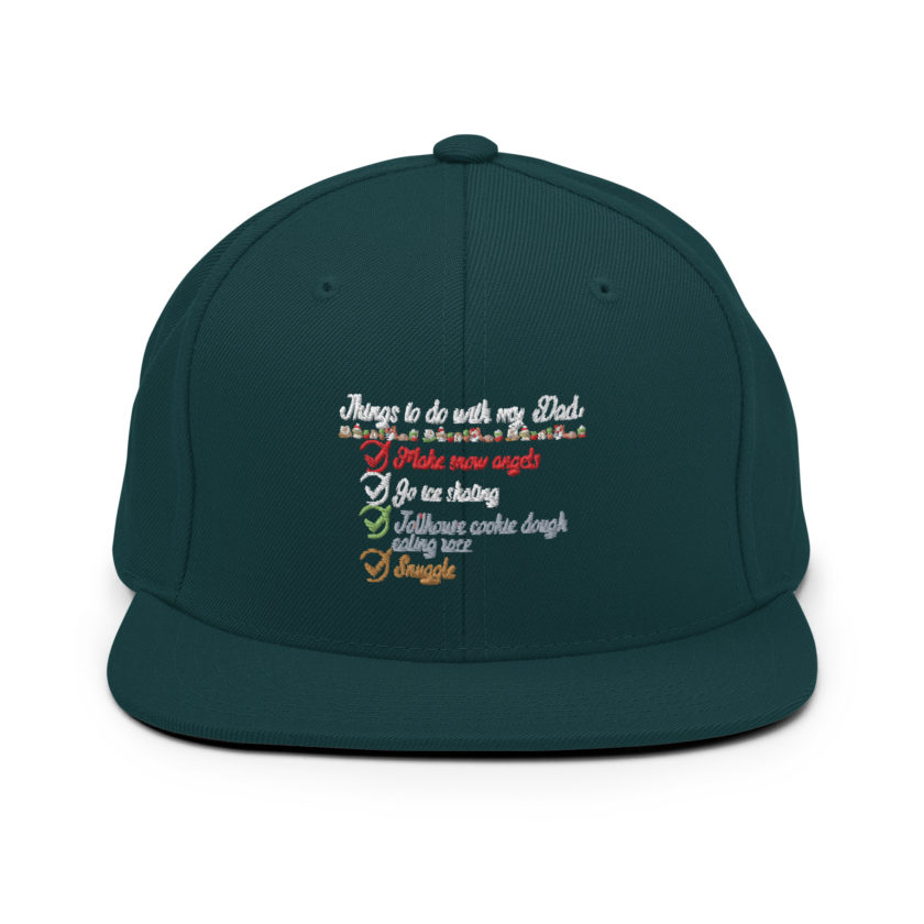 Things to do with my dad: Make snow angels, go ice skating, tollhouse cookie dough eating race, snuggle -elf Snapback Hat - Image 12