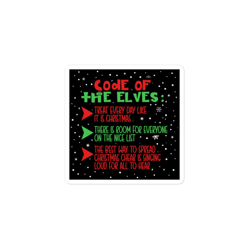 Code of the Elves: treat every day like it is Christmas, There is room for everyone on the nice list, the best way to spread Christmas cheer is singing loud for all to hear - Elf Bubble-free stickers - Image 2