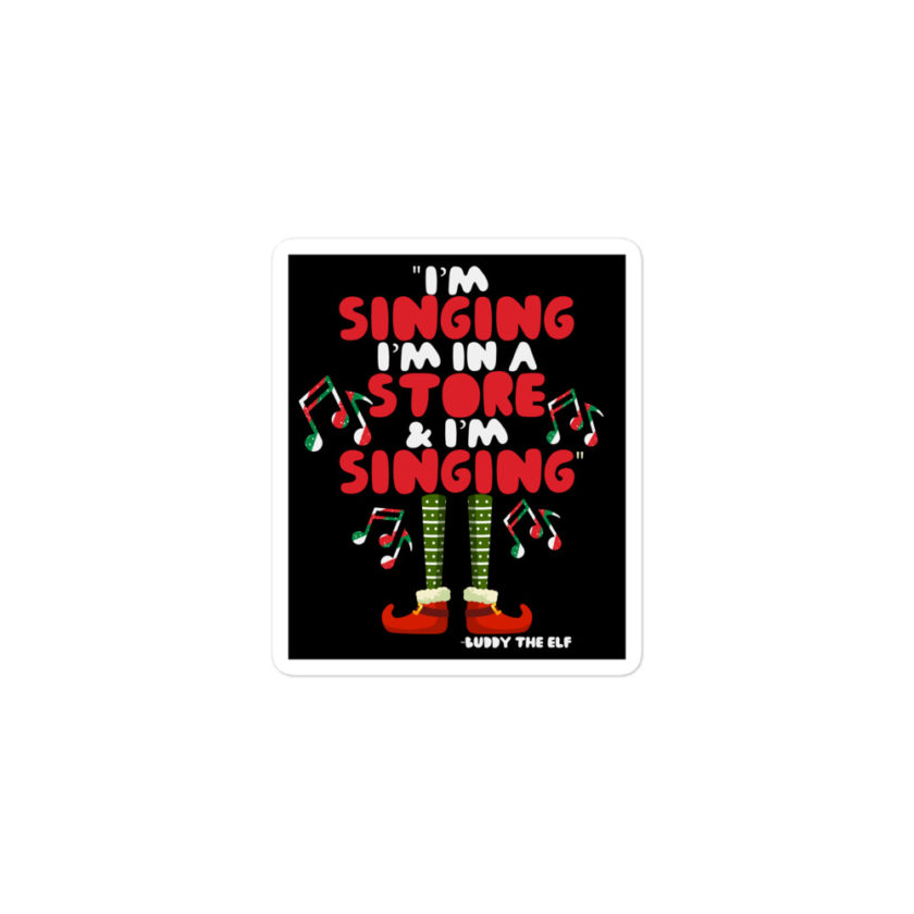 I'm singing! I'm in a store and I'm singing! -Buddy the Elf, Elf Bubble-free stickers - Image 2