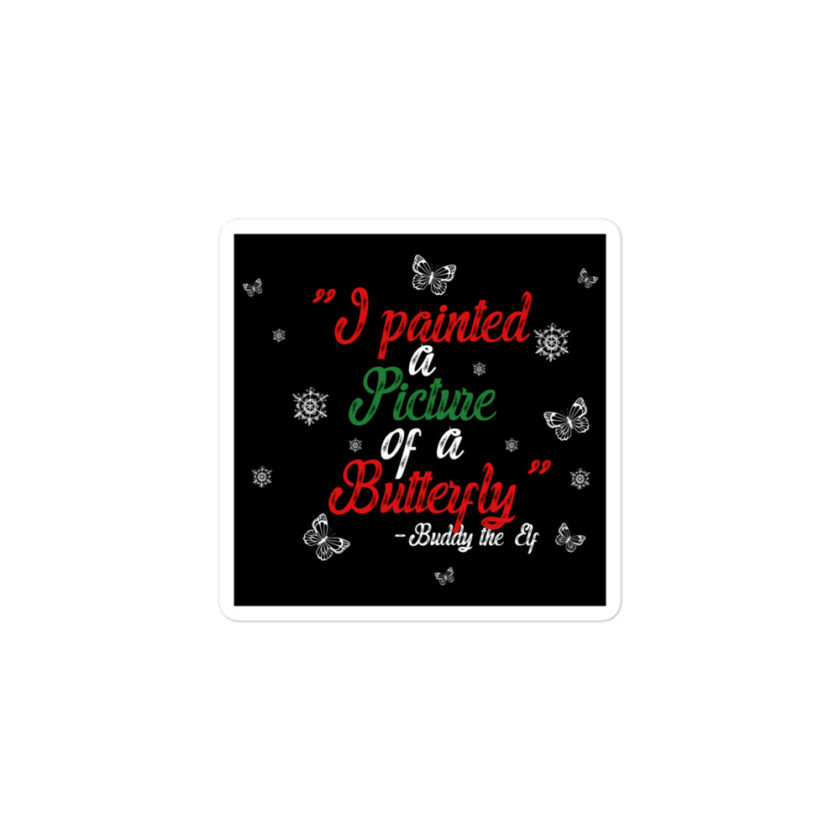 I painted a picture of a Butterfly! -Buddy the Elf, Elf Bubble-free stickers - Image 2