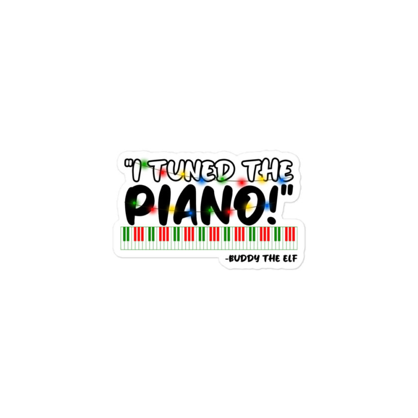 I tuned the piano! -Buddy the Elf, Elf Bubble-free stickers - Image 2