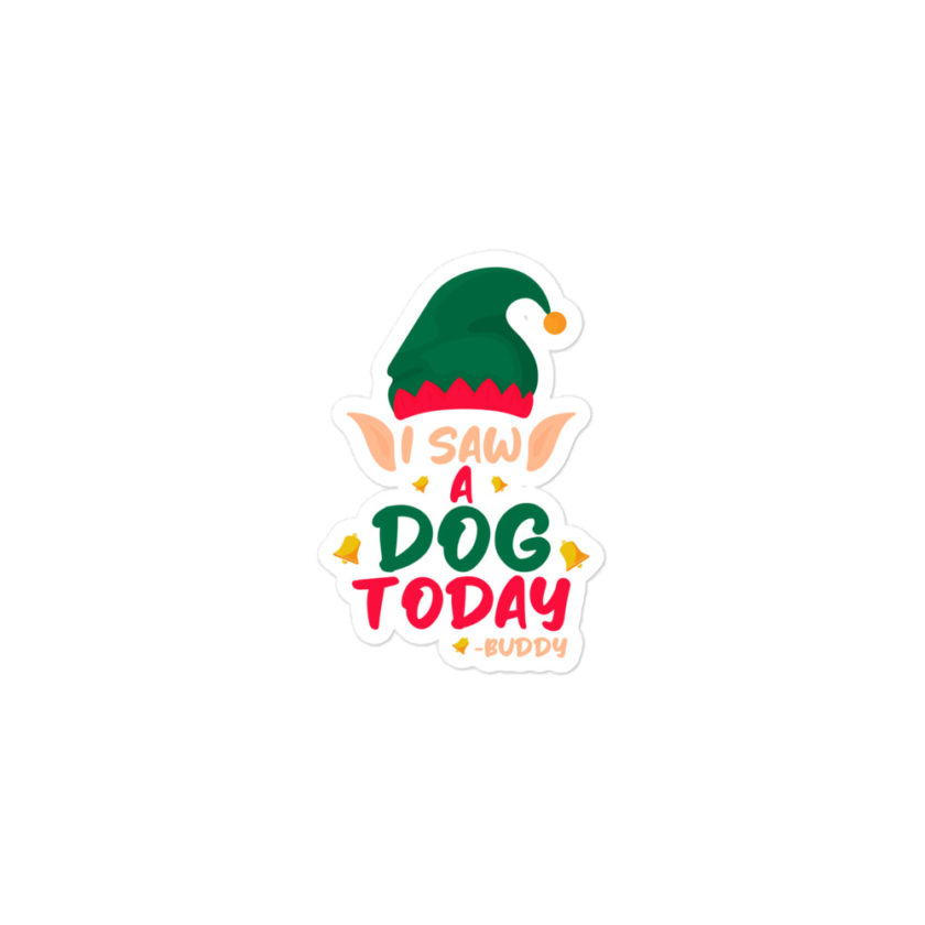 I saw a dog today! -Buddy the Elf, Elf Bubble-free stickers - Image 2