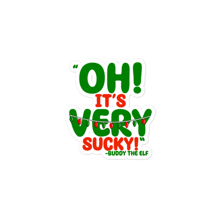 Oh, its VERY sucky! -Buddy the Elf, Elf Bubble-free stickers - Image 2