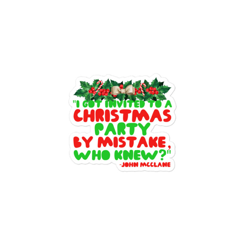 I got invited to a Christmas party by mistake, who knew? -John Mcclane, Die Hard Bubble-free stickers - Image 2