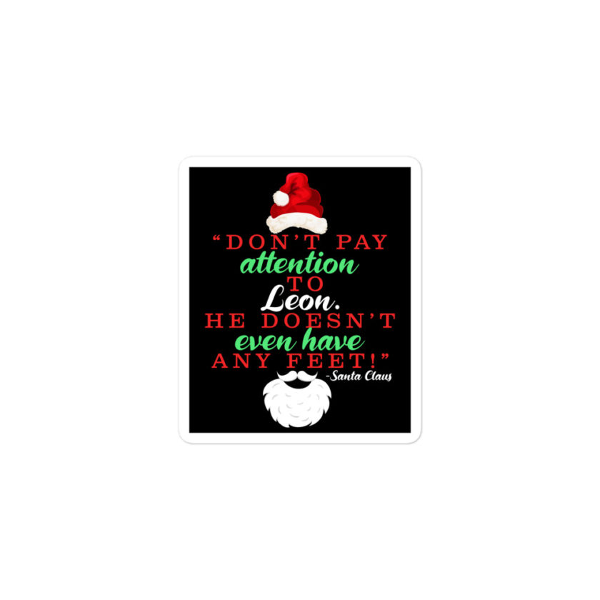 Don't pay attention to Leon. He doesn't even have any feet! -Santa Claus, Elf Bubble-free stickers - Image 2