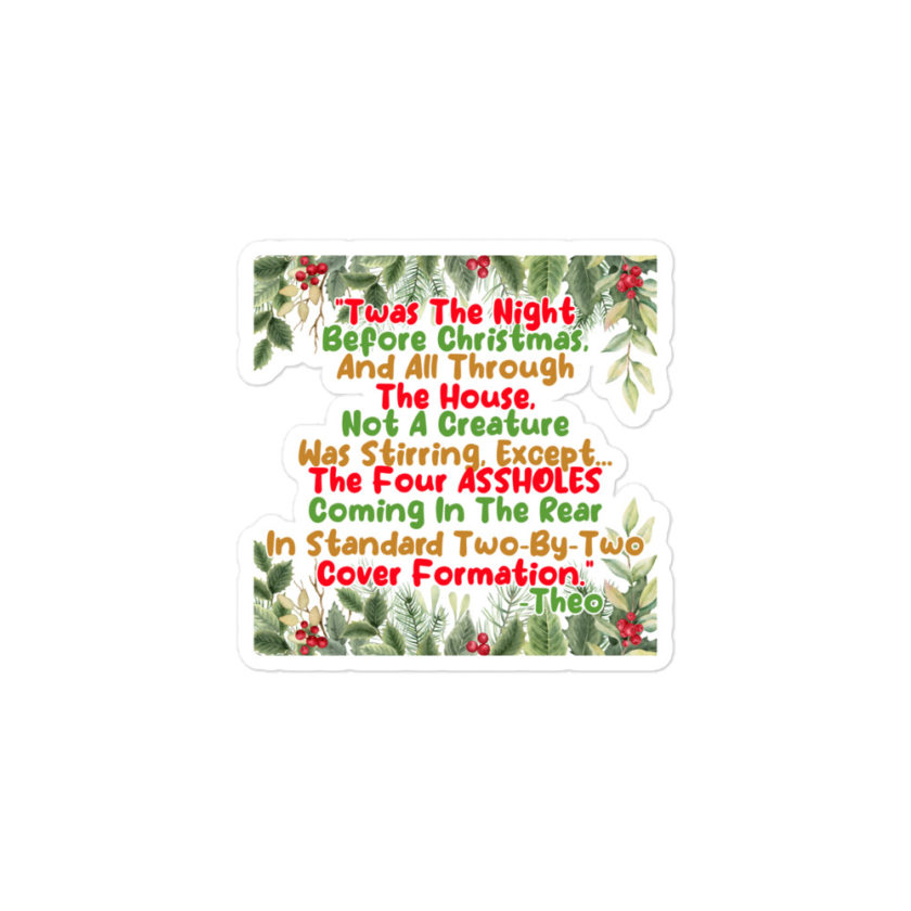 "Twas The Night Before Christmas, And All Through The House, Not A Creature Was Stirring, Except... The Four ASSHOLES Coming In The Rear In Standard Two-By-Two Cover Formation." -Theo, Die Hard Bubble-free stickers - Image 2