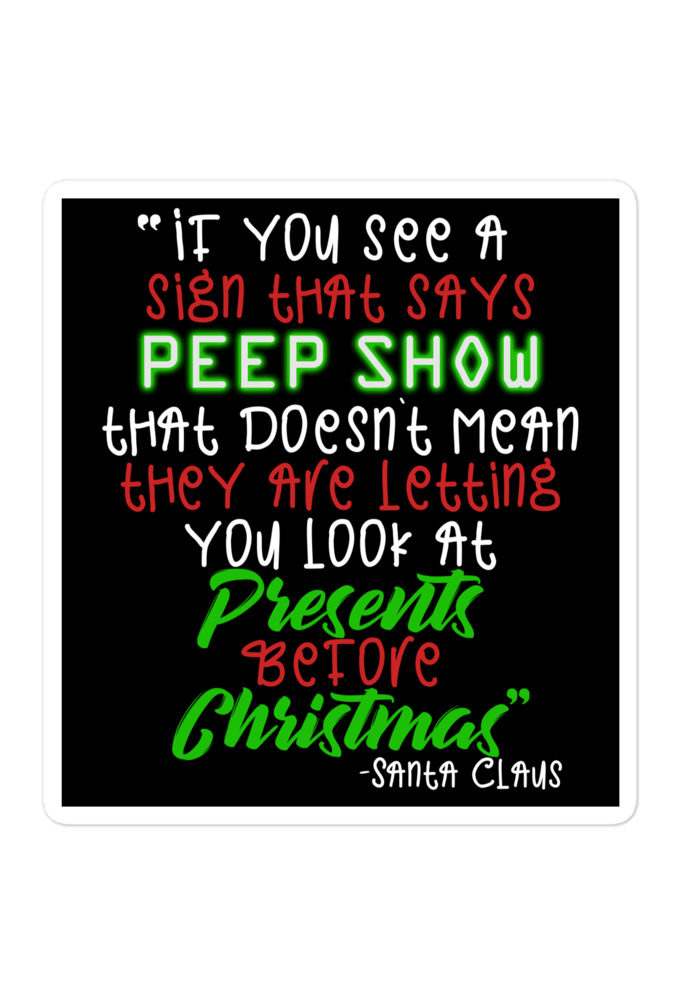 If you see a sign that says "Peep Show", that doesn't meant they are letting you look at presents before Christmas - Santa Claus, Elf Bubble-free stickers