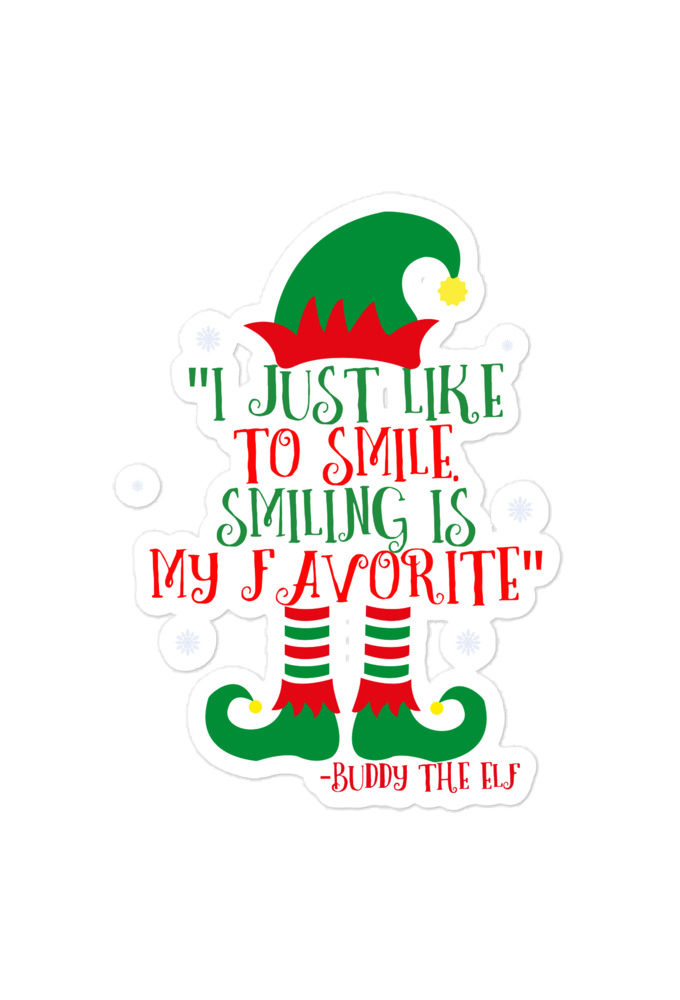 I just like to smile. Smiling is my favorite -Buddy the Elf, Elf Bubble-free stickers