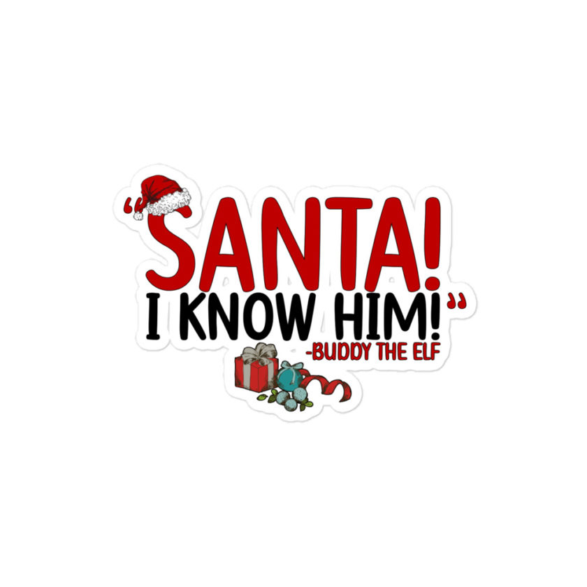 Santa! I know him! -Buddy the Elf, Elf Bubble-free stickers