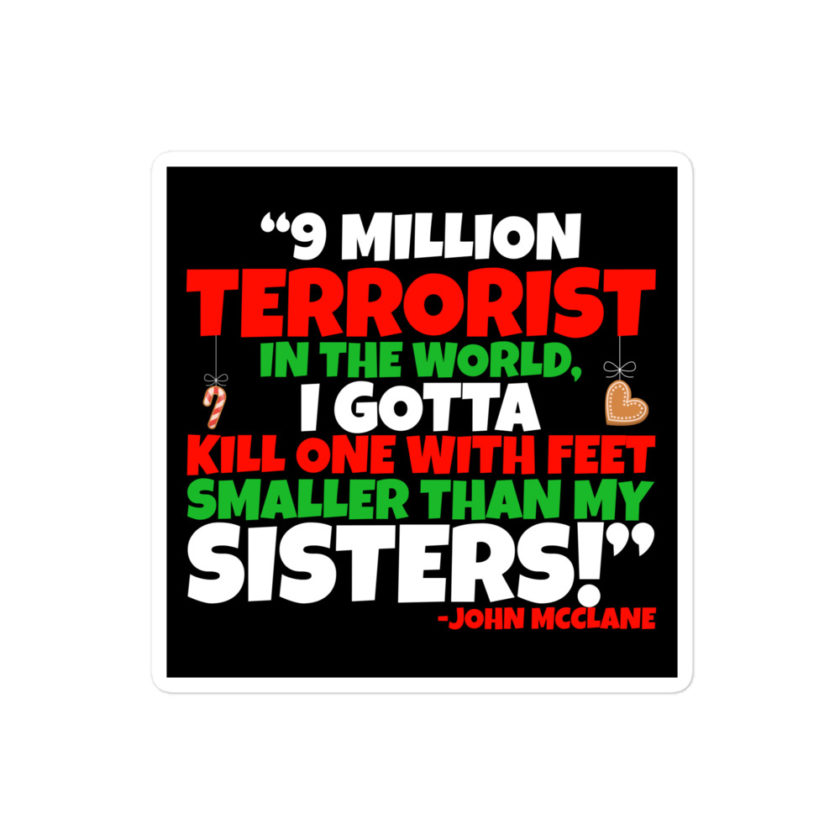 9 million terrorist in the world, I got to kill one with feet Bubble-free stickers