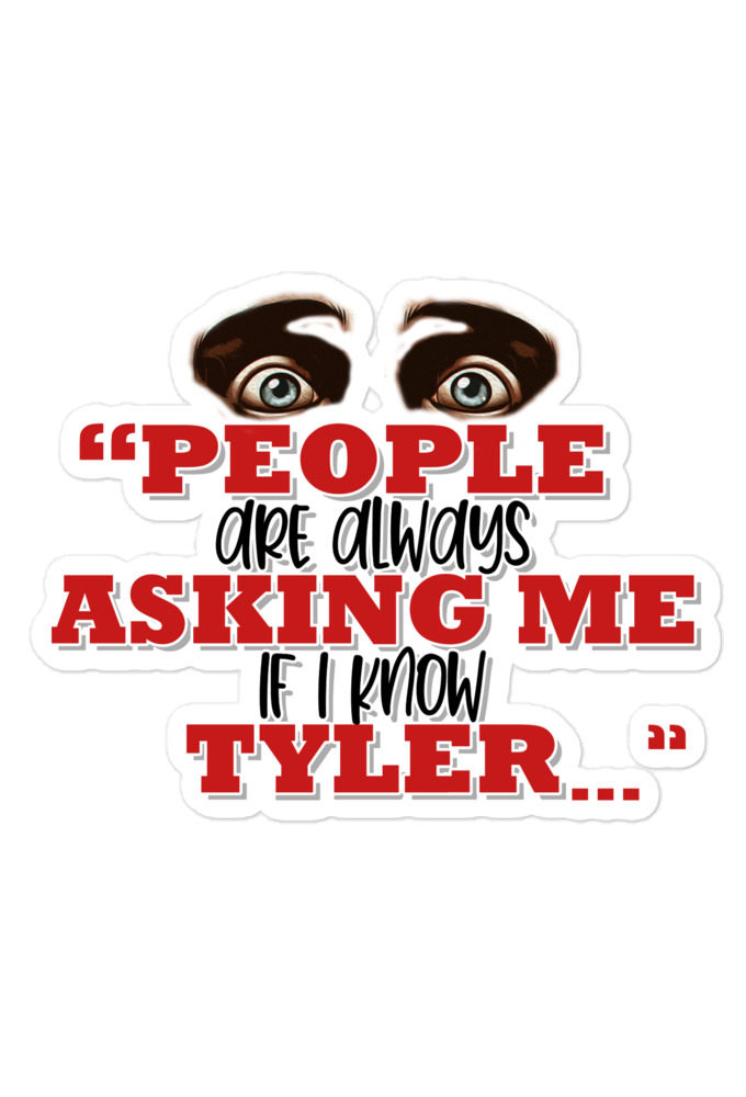People are always asking me if I know -Tyler Durden, Fight Club Bubble-free stickers