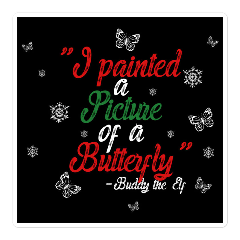 I painted a picture of a Butterfly! -Buddy the Elf, Elf Bubble-free stickers - Image 3