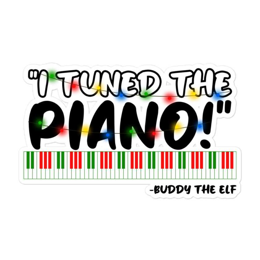 I tuned the piano! -Buddy the Elf, Elf Bubble-free stickers - Image 3