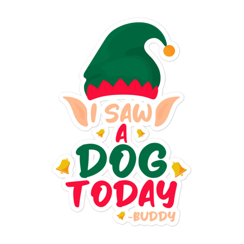 I saw a dog today! -Buddy the Elf, Elf Bubble-free stickers - Image 3