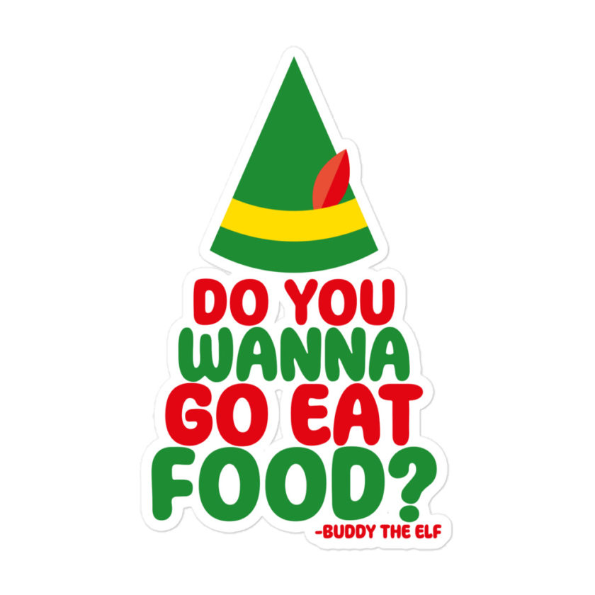 Do you wanna go eat food? -Buddy the Elf, Elf Bubble-free stickers - Image 3