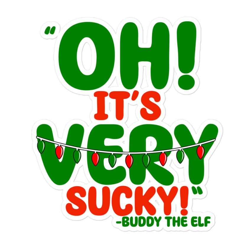 Oh, its VERY sucky! -Buddy the Elf, Elf Bubble-free stickers - Image 3