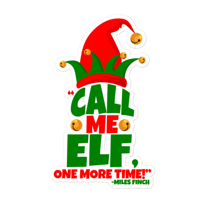 Call me elf, one more time! -Miles Finch, Elf Bubble-free stickers - Image 3