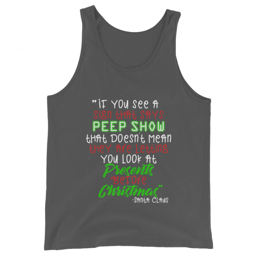 If you see a sign that says "Peep Show", that doesn't meant they are letting you look at presents before Christmas - Santa Claus, Elf Unisex Tank Top - Image 5