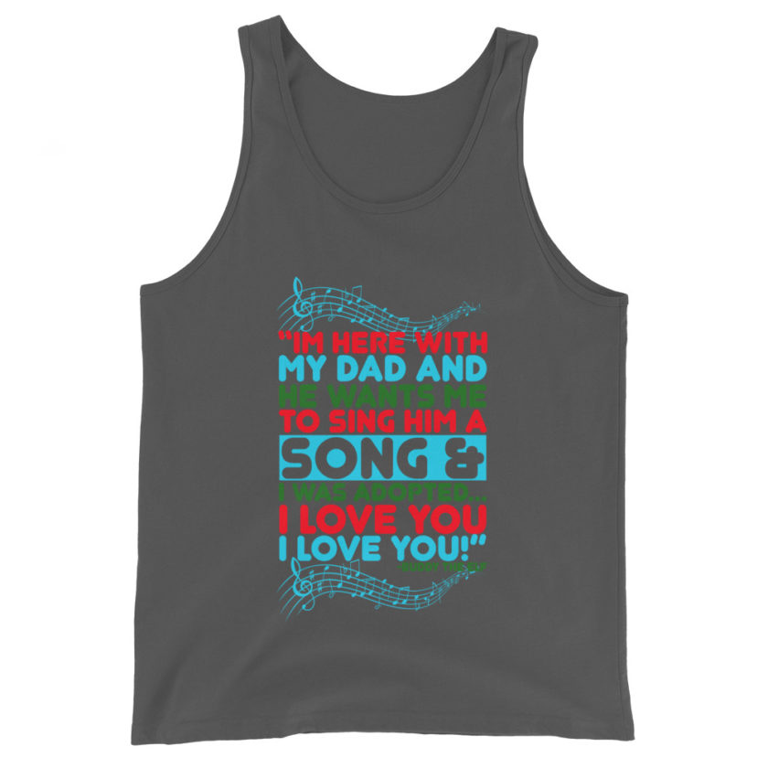 I'm here with my dad and he wants me to sing him a song and I was adopted...I love you I love you! -Buddy the Elf, Elf Unisex Tank Top - Image 5