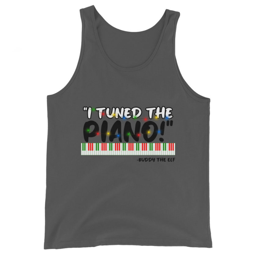 I tuned the piano! -Buddy the Elf, Elf Unisex Tank Top - Image 4