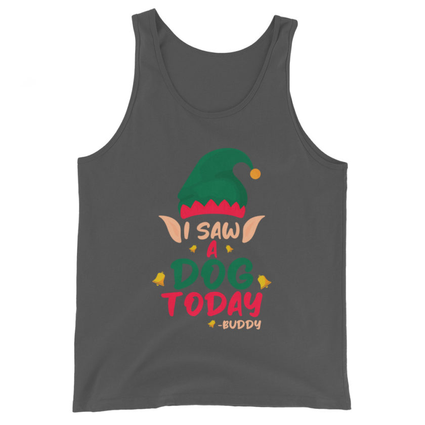 I saw a dog today! -Buddy the Elf, Elf Unisex Tank Top - Image 6