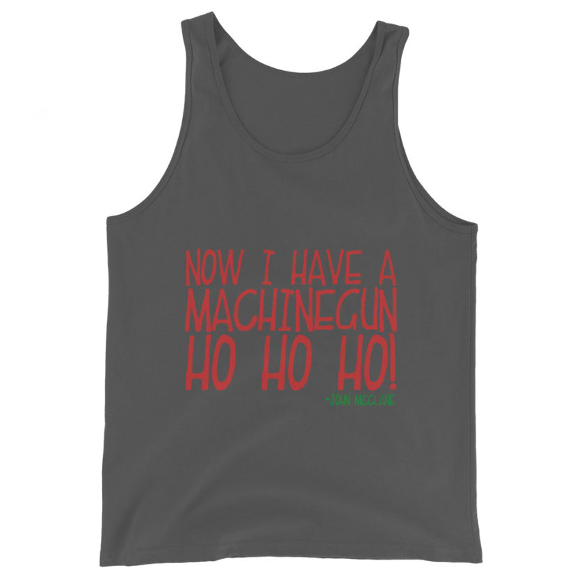 Now I have a machinegun. Ho Ho Ho! -John Mcclane, Die Hard Unisex Tank Top - Image 5