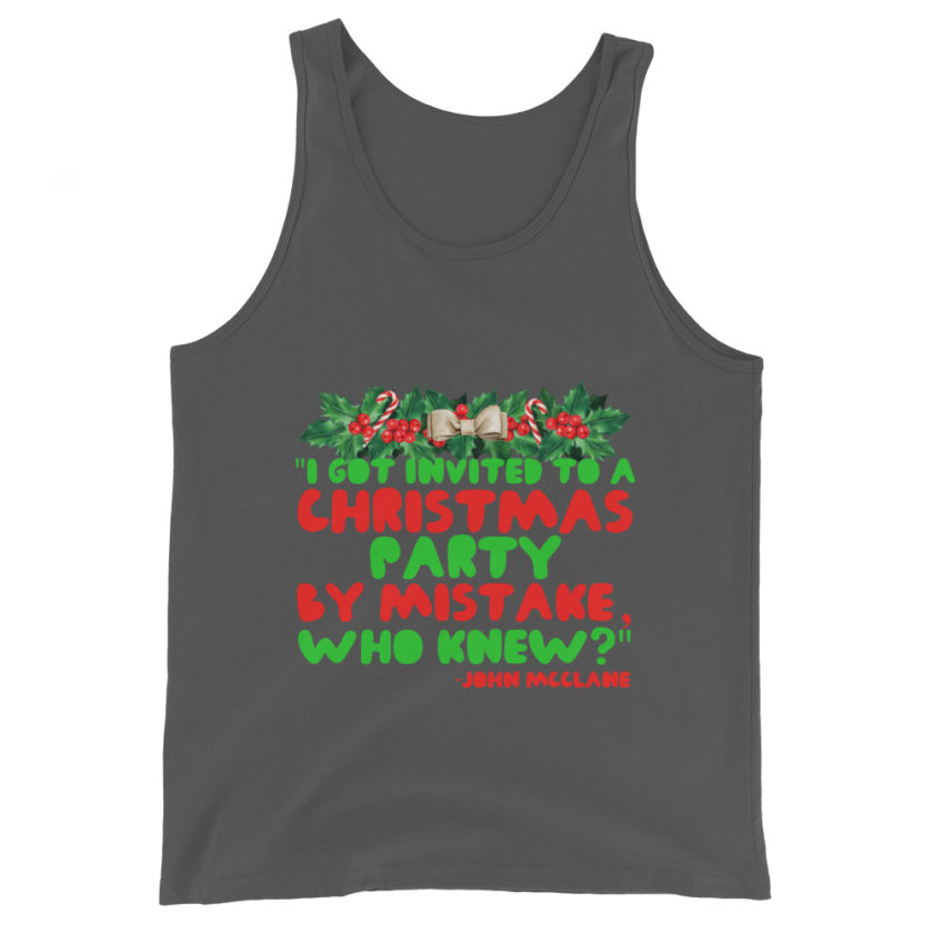 I got invited to a Christmas party by mistake, who knew? -John Mcclane, Die Hard Unisex Tank Top - Image 5