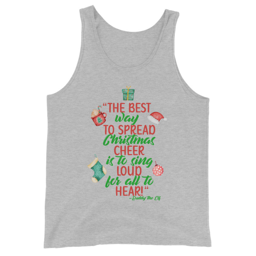The best way to spread Christmas cheer is to sing loud for all to hear! -Buddy the Elf, Elf Unisex Tank Top - Image 7