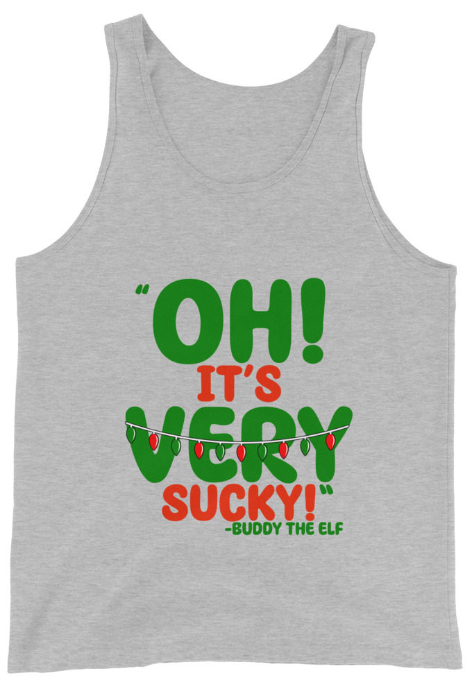 Oh, its VERY sucky! -Buddy the Elf, Elf Unisex Tank Top
