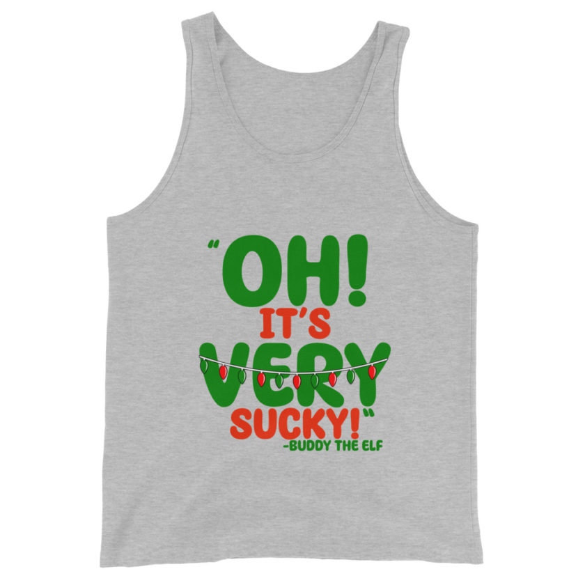Oh, its VERY sucky! -Buddy the Elf, Elf Unisex Tank Top