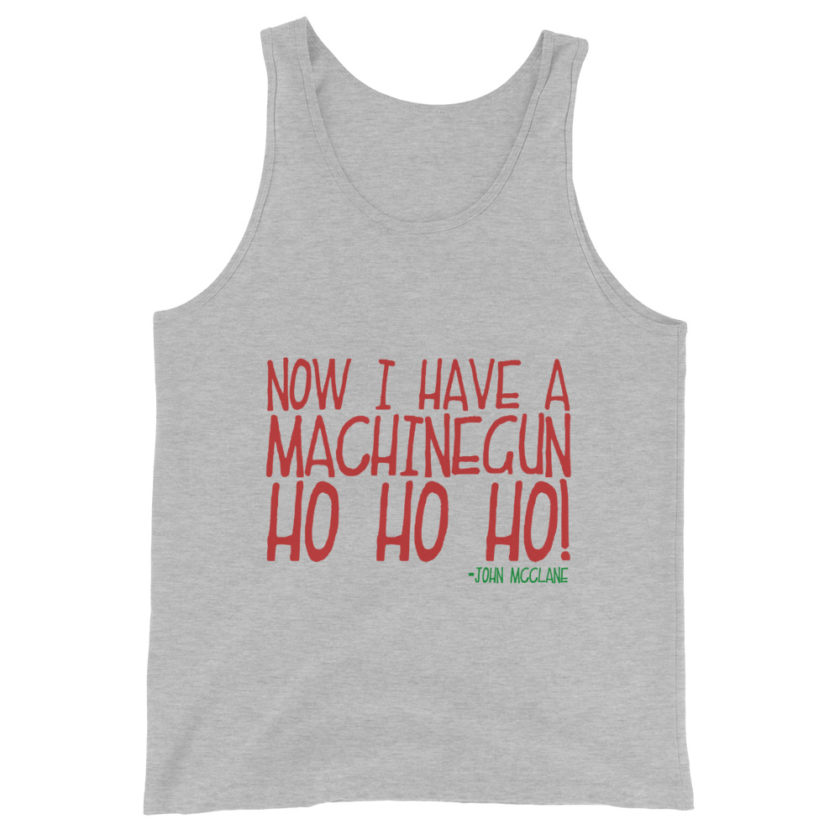 Now I have a machinegun. Ho Ho Ho! -John Mcclane, Die Hard Unisex Tank Top - Image 6