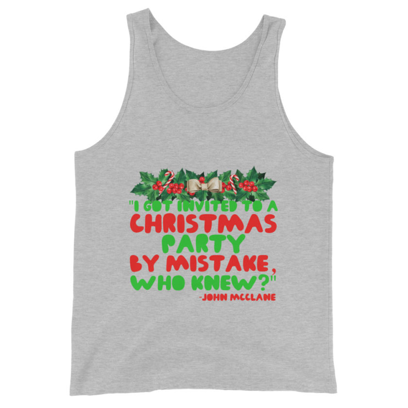 I got invited to a Christmas party by mistake, who knew? -John Mcclane, Die Hard Unisex Tank Top - Image 6