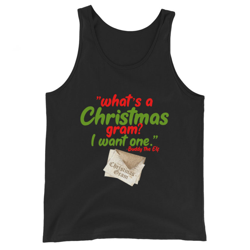 What's a Christmas gram? I want one -Buddy the Elf, Elf Unisex Tank Top - Image 2