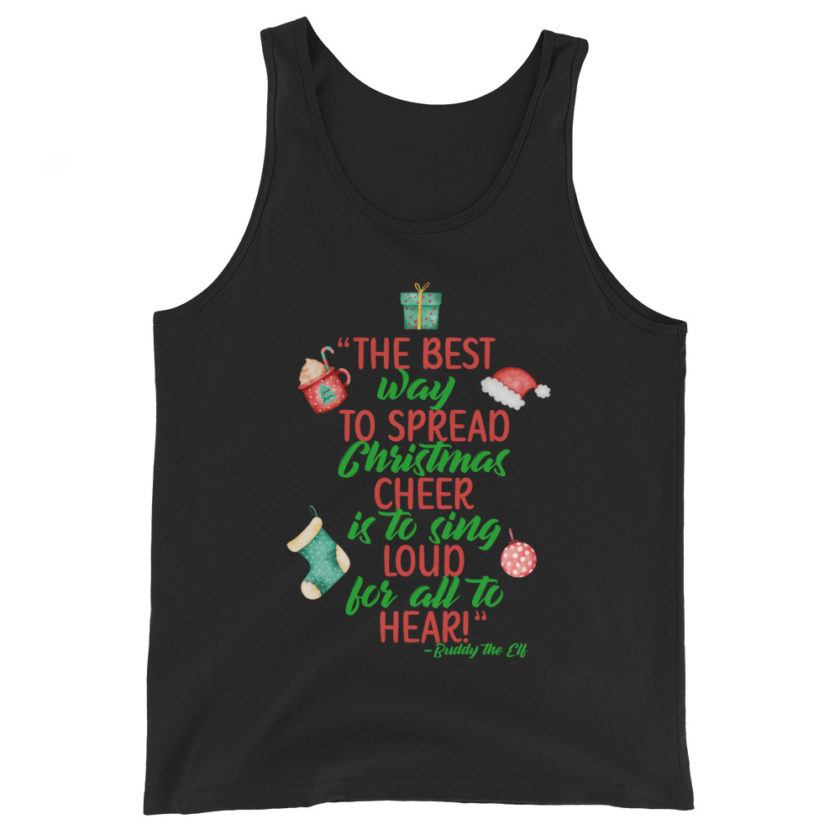 The best way to spread Christmas cheer is to sing loud for all to hear! -Buddy the Elf, Elf Unisex Tank Top - Image 2