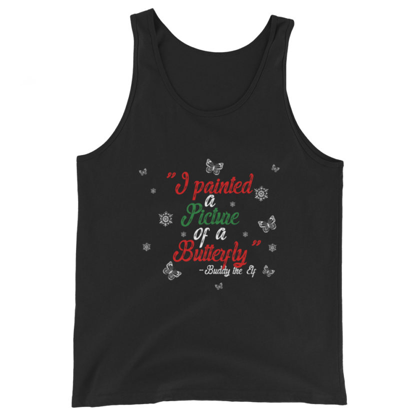 I painted a picture of a Butterfly! -Buddy the Elf, Elf Unisex Tank Top - Image 2