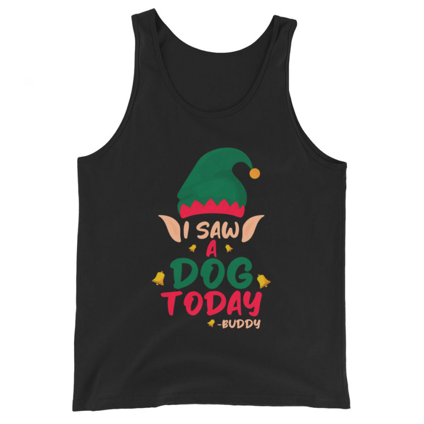 I saw a dog today! -Buddy the Elf, Elf Unisex Tank Top - Image 2