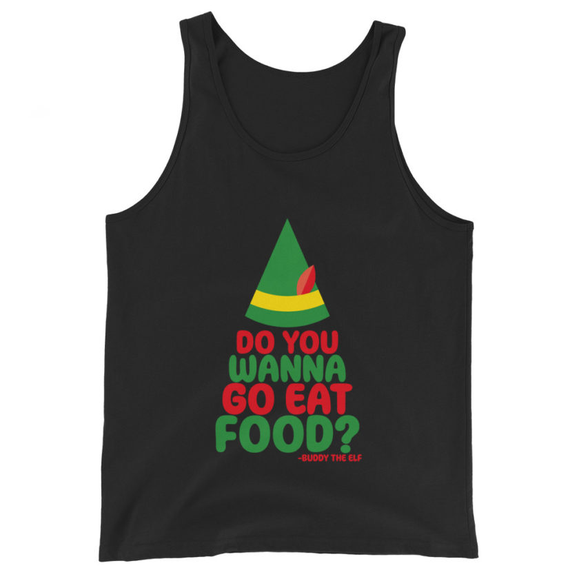 Do you wanna go eat food? -Buddy the Elf, Elf Unisex Tank Top - Image 2